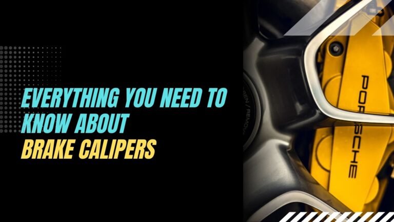 Everything You Need to Know About Brake Calipers