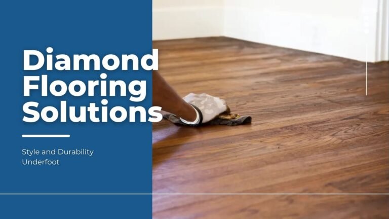 Diamond Flooring Solutions: Style and Durability Underfoot