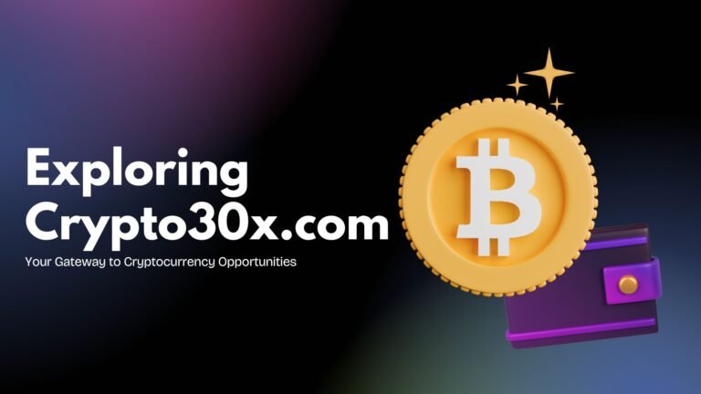 Exploring Crypto30x.com: Your Gateway to Cryptocurrency Opportunities