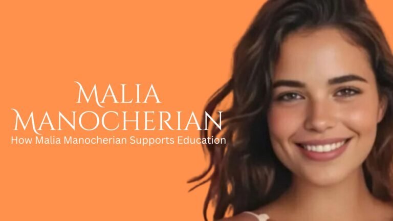 How Malia Manocherian Supports Education