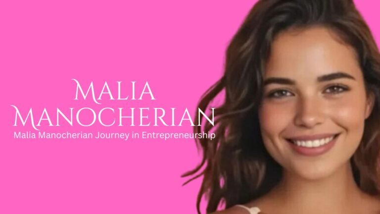 Malia Manocherian Journey in Entrepreneurship