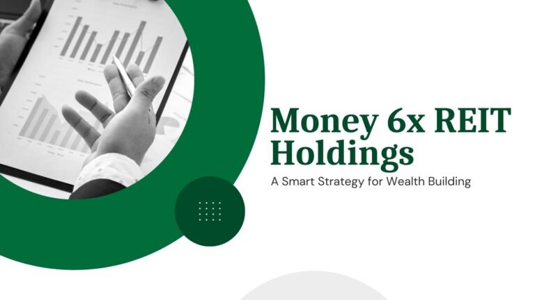 Money 6x REIT Holdings: A Smart Strategy for Wealth Building