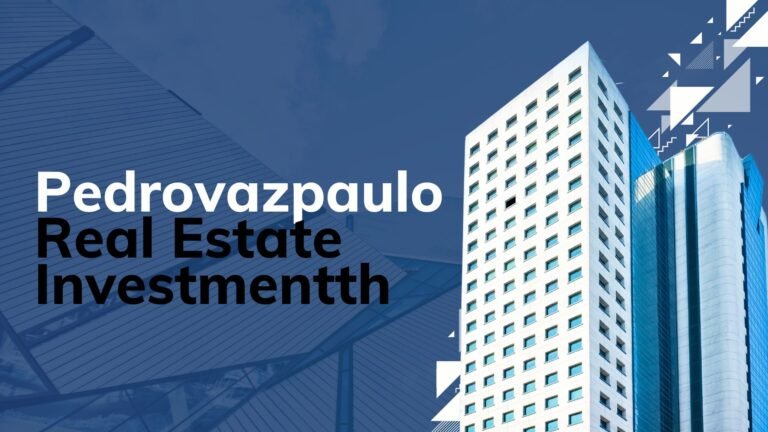 Pedrovazpaulo Real Estate Investment: A Gateway to Strategic Growth