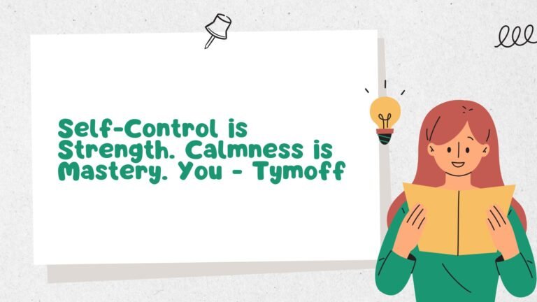 Self-Control is Strength. Calmness is Mastery. You – Tymoff