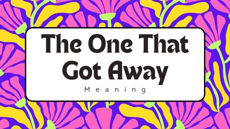 The One That Got Away: Understanding the Meaning Behind This Phrase