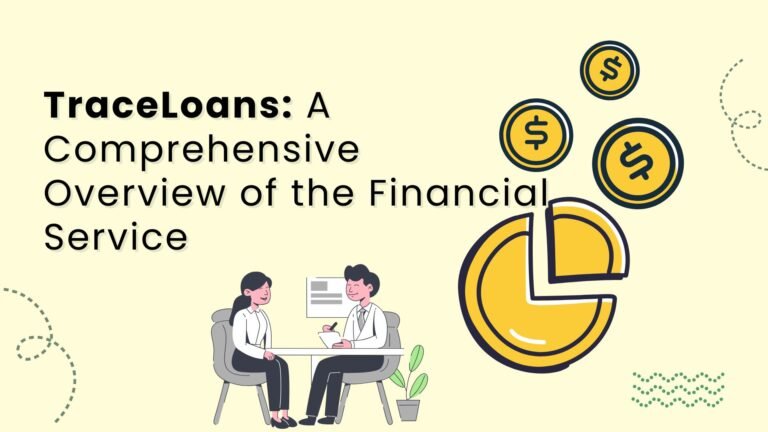 TraceLoans: A Comprehensive Overview of the Financial Service