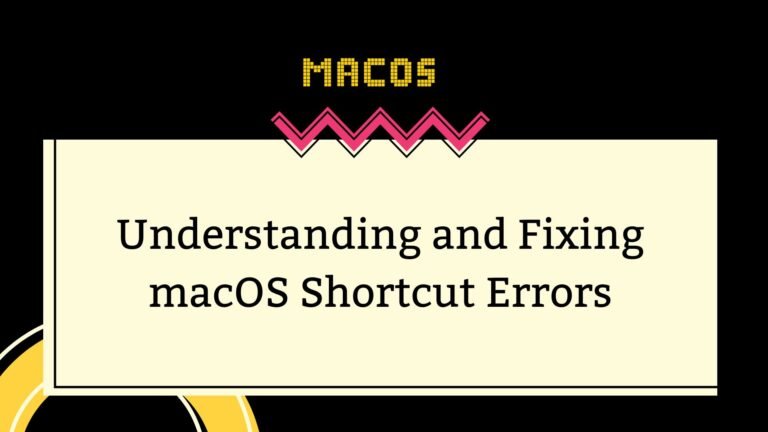 Understanding and Fixing macOS Shortcut Errors