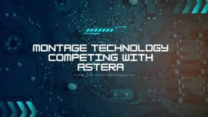 Montage Technology Competing with Astera